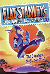 Flat Stanley's Worldwide Adventures #3: The Japanese Ninja Surprise by Jeff Brown, Macky Pamintuan, 9780061429941