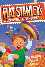 Flat Stanley's Worldwide Adventures #5: The Amazing Mexican Secret by Jeff Brown, Macky Pamintuan, 9780061429989