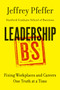 Leadership BS (Fixing Workplaces and Careers One Truth at a Time) by Jeffrey Pfeffer, 9780062383167
