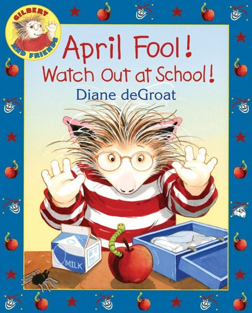 April Fool! Watch Out at School! (A Springtime Book For Kids) by Diane deGroat, Diane deGroat, 9780061430428