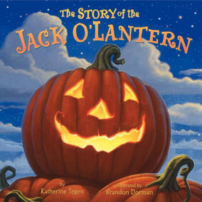 The Story of the Jack O'Lantern by Katherine Tegen, Brandon Dorman, 9780061430886