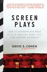 Screen Plays (How 25 Screenplays Made It to a Theater Near You--for Better or Worse) by David S. Cohen, 9780061431579
