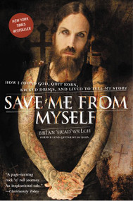 Save Me from Myself (How I Found God, Quit Korn, Kicked Drugs, and Lived to Tell My Story) by Brian Welch, 9780061431647