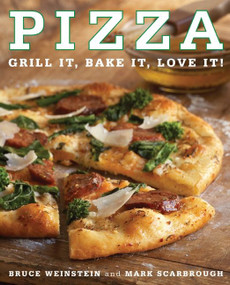 Pizza (Grill It, Bake It, Love It!) by Bruce Weinstein, Mark Scarbrough, 9780061434457