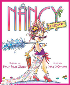 Nancy la Elegante (Fancy Nancy (Spanish edition)) by Jane O'Connor, Robin Preiss Glasser, 9780061435287