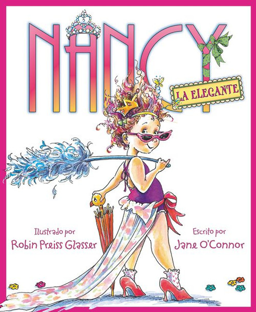 Nancy la Elegante (Fancy Nancy (Spanish edition)) by Jane O'Connor, Robin Preiss Glasser, 9780061435287