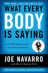 What Every BODY is Saying (An Ex-FBI Agent's Guide to Speed-Reading People) by Joe Navarro, Marvin Karlins, 9780061438295