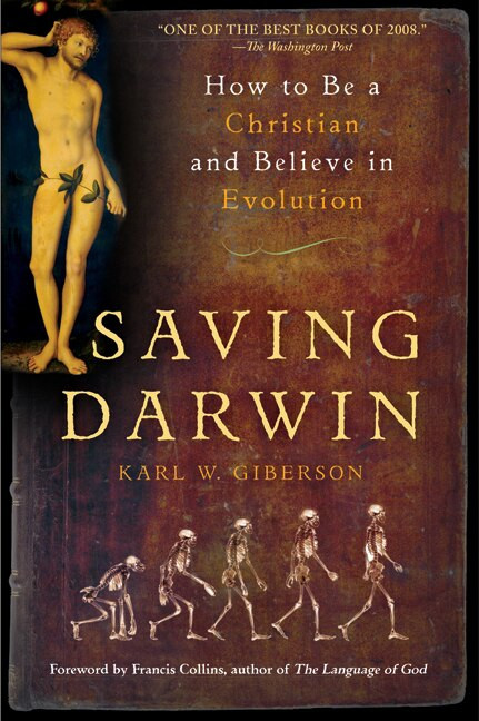 Saving Darwin (How to Be a Christian and Believe in Evolution) by Karl Giberson, 9780061441738