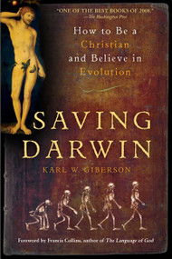Saving Darwin (How to Be a Christian and Believe in Evolution) by Karl Giberson, 9780061441738
