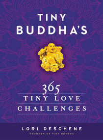 Tiny Buddha's 365 Tiny Love Challenges by Lori Deschene, 9780062385857