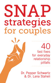 Snap Strategies for Couples (40 Fast Fixes for Everyday Relationship Pitfalls) by Lana Staheli, Pepper Schwartz, 9781580055628