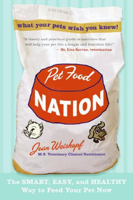 Pet Food Nation (The Smart, Easy, and Healthy Way to Feed Your Pet Now) by Joan Weiskopf, 9780061455001