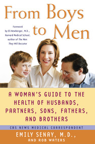 From Boys to Men (A Woman's Guide to the Health of Husbands, Partners, Sons, Fathers, and Brothers) by Emily Senay, Rob Waters, Eli Newberger, 9780743266895