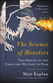 The Science of Monsters (The Origins of the Creatures We Love to Fear) by Matt Kaplan, 9781451667998