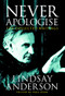 Never Apologise (The Collected Writings) by Lindsay Anderson, Paul Ryan, 9780859653176