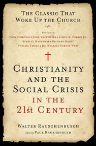 Christianity and the Social Crisis in the 21st Century (The Classic That Woke Up the Church) by Walter Rauschenbusch, 9780061497261