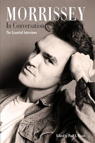 MORRISSEY IN CONVERSATION (The Essential Interviews) - 9780859655408 by Paul A. Woods, 9780859655408