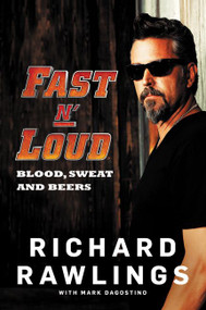Fast N' Loud (Blood, Sweat and Beers) by Richard Rawlings, Mark Dagostino, 9780062387875