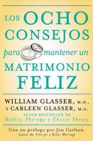Los ocho consejos para mantener un matrimonio feliz (Spanish Edition) by William Glasser, M.D., Carleen Glasser, 9780061555084