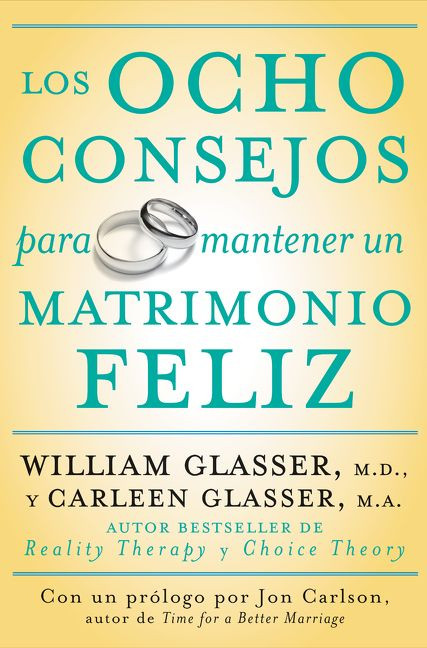 Los ocho consejos para mantener un matrimonio feliz (Spanish Edition) by William Glasser, M.D., Carleen Glasser, 9780061555084