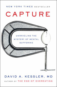 Capture (Unraveling the Mystery of Mental Suffering) by David A. Kessler, M.D., 9780062388513