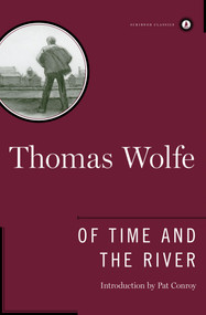 Of Time and the River (A Legend of Man's Hunger in His Youth) by Thomas Wolfe, 9780684867854