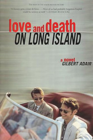 Love and Death on Long Island (A Novel) by Gilbert Adair, 9780802135926