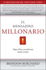 El Mensajero Millonario (Haga el bien y una fortuna dando consejos) (Spanish Edition) by Brendon Burchard, 9781451666441