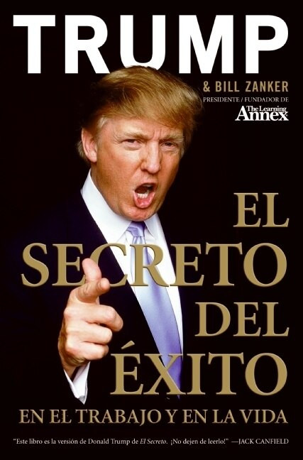 El Secreto del Éxito (En el Trabajo y en la Vida) by Donald J. Trump, Bill Zanker, 9780061568183