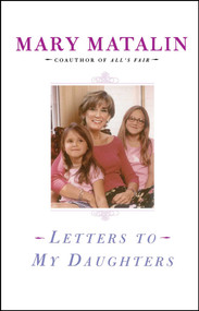 Letters to My Daughters by Mary Matalin, 9780743256094