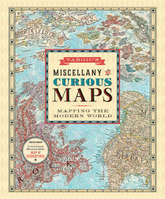 Vargic's Miscellany of Curious Maps (Mapping the Modern World) by Martin Vargic, 9780062389220