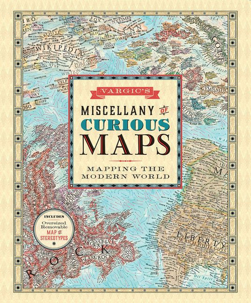 Vargic's Miscellany of Curious Maps (Mapping the Modern World) by Martin Vargic, 9780062389220