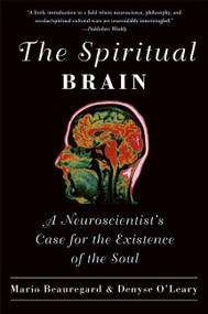 The Spiritual Brain (A Neuroscientist's Case for the Existence of the Soul) by Mario Beauregard, Denyse O'Leary, 9780061625985