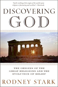 Discovering God (The Origins of the Great Religions and the Evolution of Belief) by Rodney Stark, 9780061626012