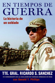 En tiempos de guerra (La historia de un soldado) (Spanish Edition) by Ricardo S. Sanchez, Donald T. Phillips, 9780061626418