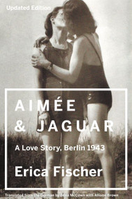 Aimee & Jaguar (A Love Story, Berlin 1943) by Erica Fischer, 9780062390370