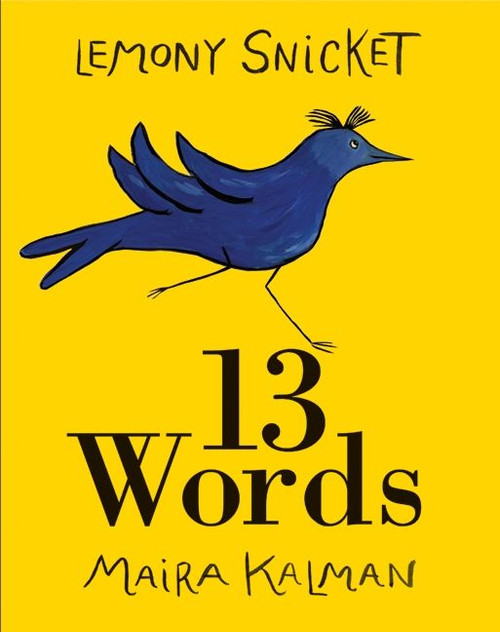13 Words by Lemony Snicket, Maira Kalman, 9780061664656