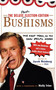 The Deluxe Election Edition Bushisms (The First Term, in His Own Special Words) by Jacob Weisberg, Molly Ivins, 9781451627329