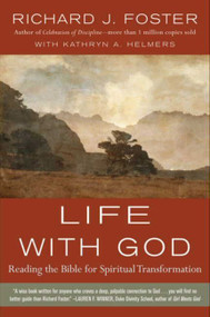 Life with God (Reading the Bible for Spiritual Transformation) by Richard J. Foster, 9780061671746