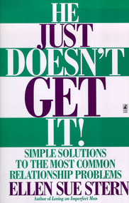 He Just Doesn't Get It (Simple Solutions to the Most Common Relationship Problems) by Ellen Sue Stern, 9780671525156
