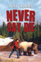 Never Say Die by Will Hobbs, 9780061708787