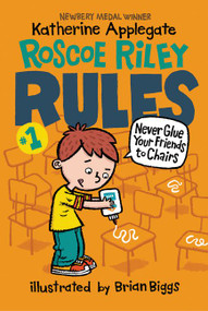 Roscoe Riley Rules #1: Never Glue Your Friends to Chairs - 9780062392480 by Katherine Applegate, Brian Biggs, 9780062392480