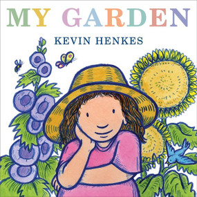 My Garden by Kevin Henkes, Kevin Henkes, 9780061715174