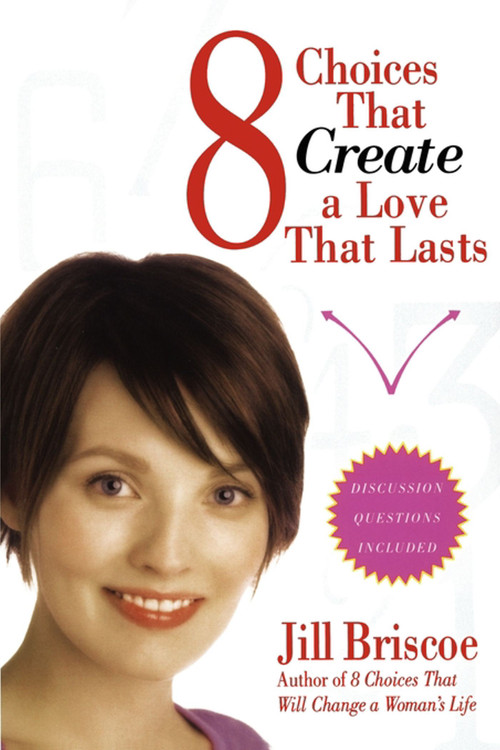 8 Choices That Create a Love That Lasts by Jill Briscoe, 9781582296647