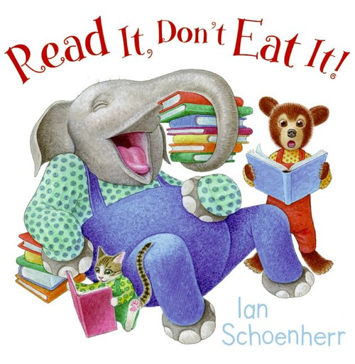 Read It, Don't Eat It! by Ian Schoenherr, Ian Schoenherr, 9780061724558