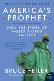 America's Prophet (How the Story of Moses Shaped America) by Bruce Feiler, 9780061726279