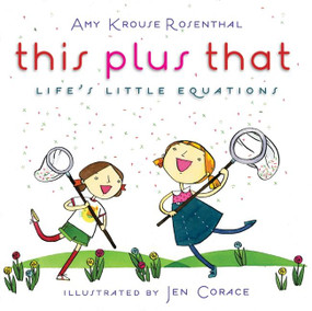 This Plus That (Life's Little Equations) by Amy Krouse Rosenthal, Jen Corace, 9780061726552