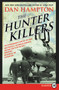 The Hunter Killers (The Extraordinary Story of the First Wild Weasels, the Band of Maverick Aviators Who Flew the Most Dangerous Missions of the Vietnam War) - 9780062392947 by Dan Hampton, 9780062392947