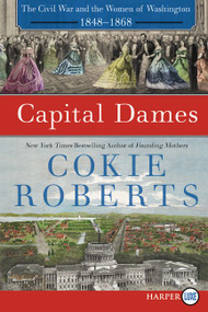 Capital Dames (The Civil War and the Women of Washington, 1848-1868) - 9780062393197 by Cokie Roberts, 9780062393197