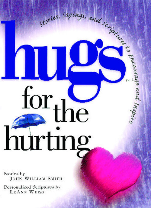 Hugs for the Hurting (Stories, Sayings, and Scriptures to Encourage and) by John Smith, 9781476745565